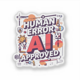 大胆な「Human Error, AI Approved」デジタルアート シール