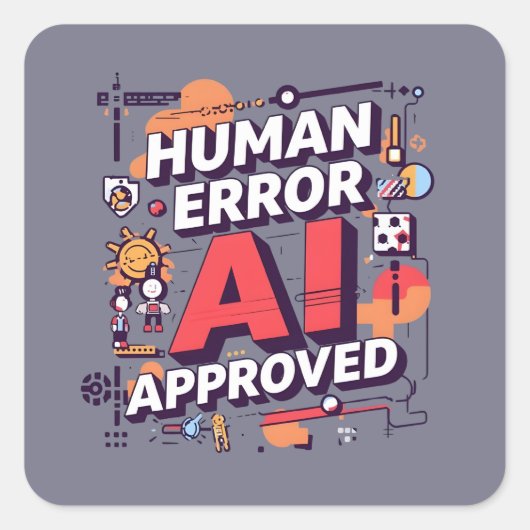大胆な「Human Error, AI Approved」デジタルアート スクエアシール (正面)