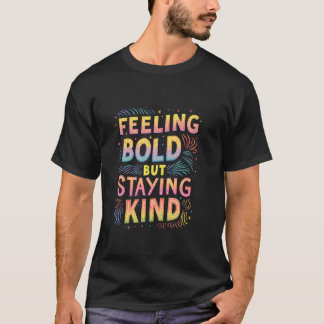 大胆に生きて優しさを忘れない モチベーション Tシャツ