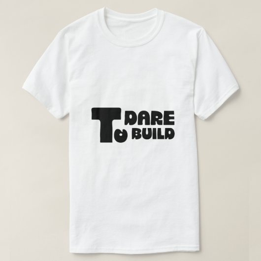 大胆に築き上げろ - 極簡のタイポグラフィ Tシャツ (デザイン正面)