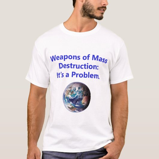 大量破壊兵器 – その問題 Tシャツ (正面)