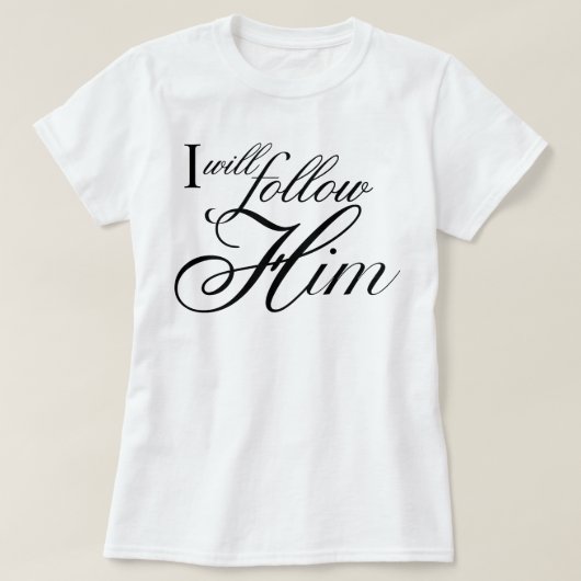 天使の書体 I Will Follow Him 歌詞 Tシャツ (デザイン正面)