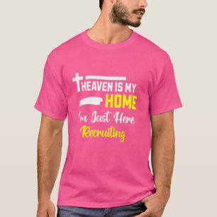 天国が私の家 私はここにいるだけでイエスを勧誘していますC Tシャツ