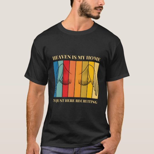 天国が私の家 私はただここでキリスト教徒を募集している Tシャツ (正面)