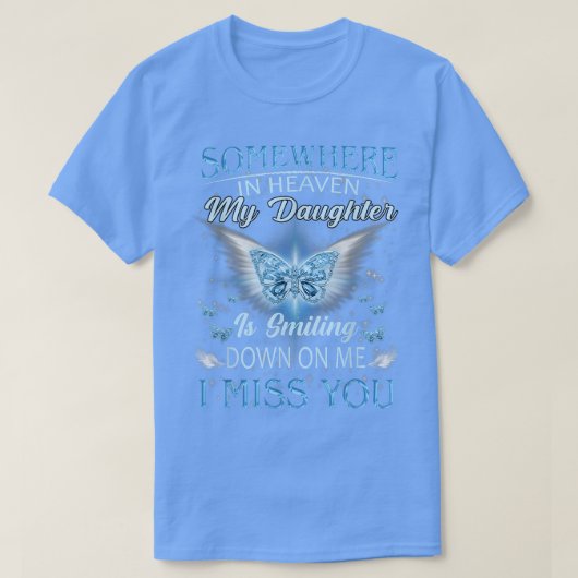 天国のどこかで私の娘は私の愛する笑みを浮かべる Tシャツ (デザイン正面)