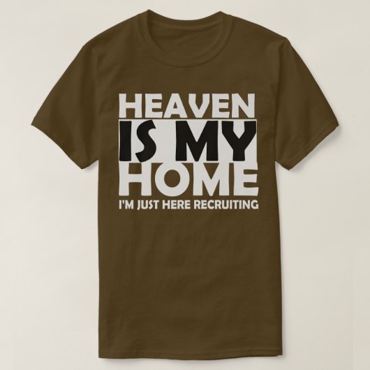天国は私の家だ私はちょうど募集 Tシャツ (デザイン正面)