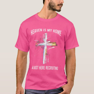 天国は私の家ImちょうどここでイエスCrを募集 Tシャツ