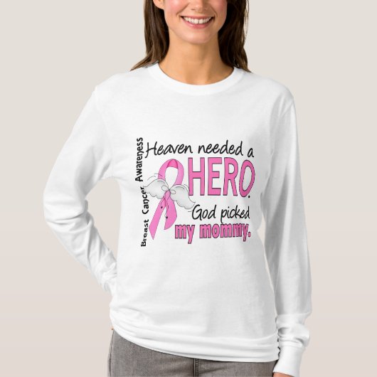 天国は英雄のお母さんの乳癌を必要としました Tシャツ (正面)