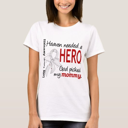 天国は英雄のお母さんの肺癌を必要としました Tシャツ (正面)