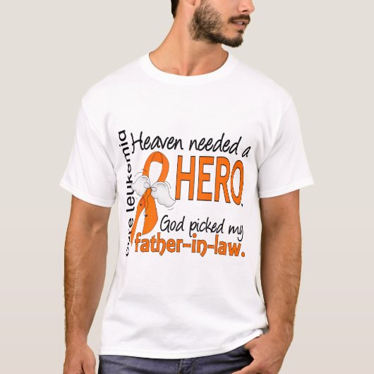 天国は英雄の義父の白血病を必要としました Tシャツ (正面)