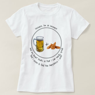 天国、私は天国にいます! ビールおよび鶏手羽肉 Tシャツ