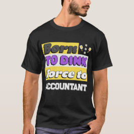 天才ダンカー。働かざるを得ない。ピックルボール中毒 Tシャツ