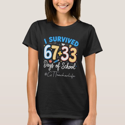 天才教師、学校に100日通ったよ 67+33 6 Tシャツ (正面)