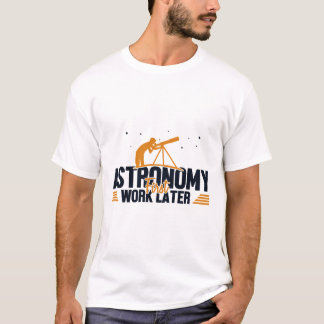 天文学の最初の仕事の後の宇宙学者の天文学者 Tシャツ