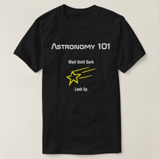 天文学入門 - 暗くなるまで待って、頭上を見上げよう Tシャツ (デザイン正面)