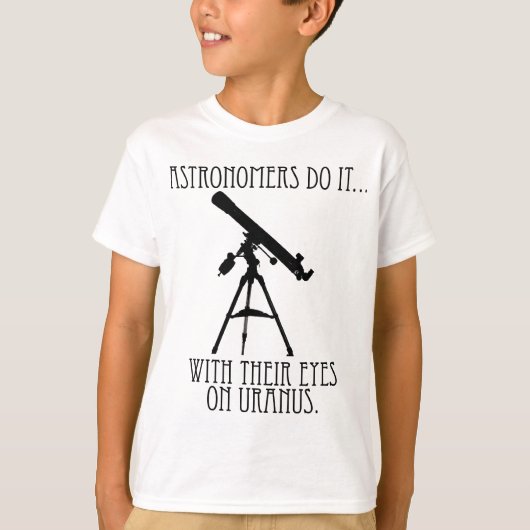 天文学者は...天王星を見つめてやる Tシャツ (正面)