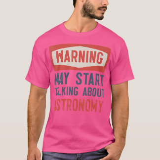 天文学警告について話し始めるかもしれない Tシャツ