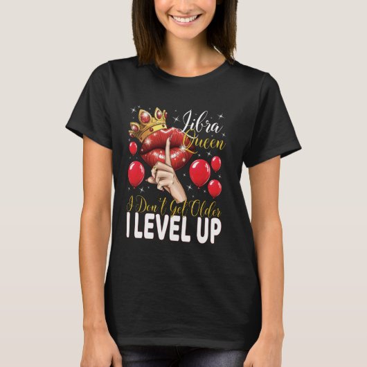 天秤座の女王 誕生日おめでとう 年を取るんじゃない、レベルが上がるんだ! Tシャツ (正面)