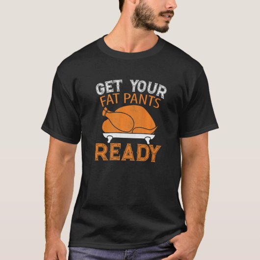 太ったズボンを準備して感謝祭を準備 Tシャツ (正面)