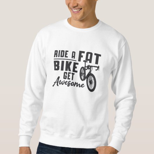 太ったバイクに乗って太ったバイク素晴らしバイクもしくは自転車に乗る人おもしろい スウェットシャツ (正面)
