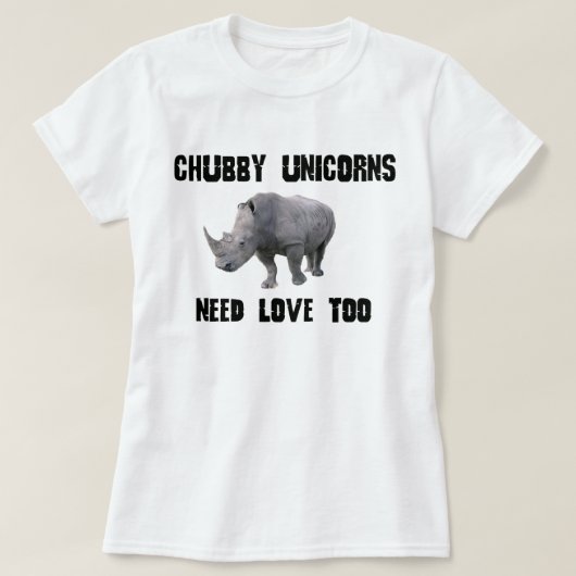 太ったユニコーンはサイのユーモアにも愛が必要 Tシャツ (デザイン正面)