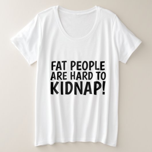 太った人は誘拐懸命だ！おもしろい プラスサイズTシャツ (デザイン正面)