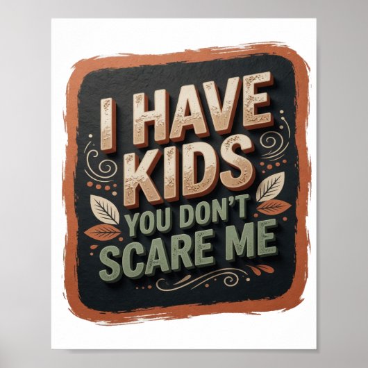 太字オレンジ I HAVE KIDS YOU DON'T SCARE ME v2 ポスター (正面)