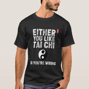 太極拳が好きかあなたは間違いだ！タイチーB Tシャツ