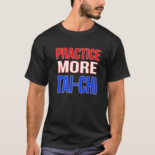 太極拳プレミアムをもっと練習する Tシャツ (正面)