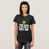 太陽が私を殺そうとしている Tシャツ (正面フル)