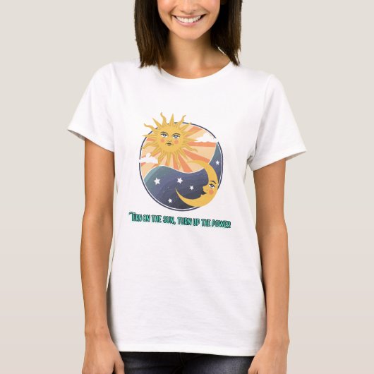 太陽をオンにし、グリーンエネルギーの力を引き上げよう Tシャツ (正面)