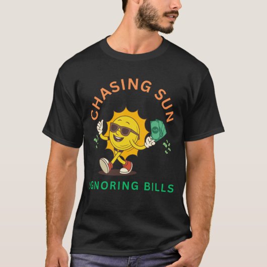 太陽を追い、請求書を無視 Tシャツ (正面)