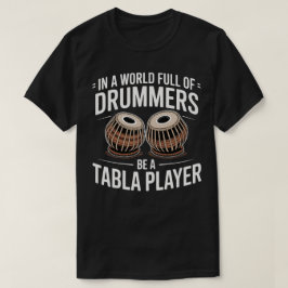 太鼓叩きが多い世の中、タブラ奏者であれ Tシャツ
