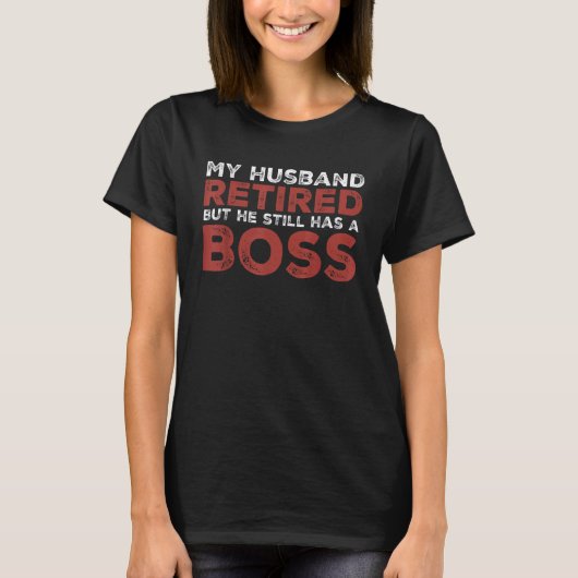 夫おもしろいの妻だ退職したが、まだBを持っている Tシャツ (正面)