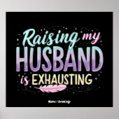 夫おもしろいを育てるのは疲れ果てている」妻のジョーク ポスター (正面)