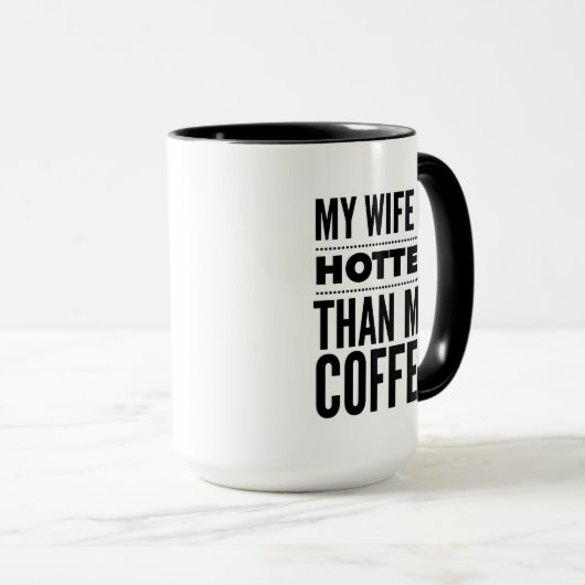 夫おもしろい妻への贈り物は私のコーヒーより熱い マグカップ (正面右)