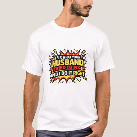 夫が直そうとしたものを私が直します - 正しくね Tシャツ (正面)