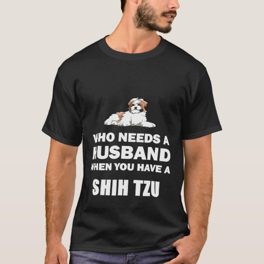 夫のシーズー(犬)Tzuが必要独身の Tシャツ (正面)