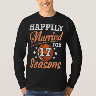 夫の妻がバスケットボール結婚したのために17年を幸せに Tシャツ