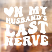 夫の最後の神経デカールステッカーおもしろいに ウィンドウサイン (シート2)