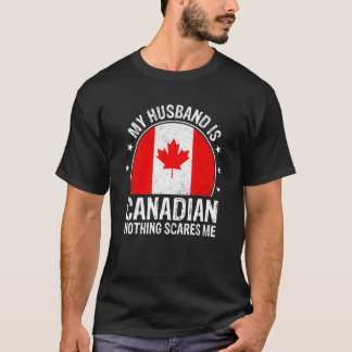 夫はカナダ人で何もカナダ人を怖がらない Tシャツ