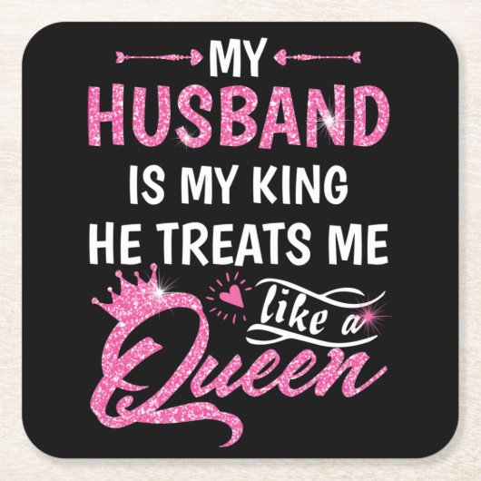 夫は私の王であり、私を女王のように扱う スクエアペーパーコースター (正面)