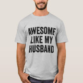 夫婦で笑える名言 うちの夫みたいに素敵 Tシャツ (正面)
