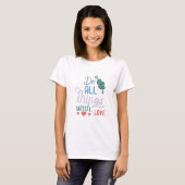 夫婦の贈り物は愛ですべてのことをする Tシャツ (正面フル)