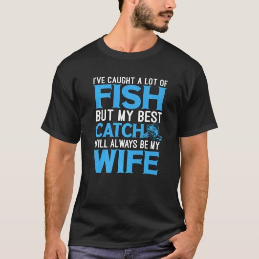 夫婦 私の最高のキャッチは常に私の妻 Tシャツ (正面)