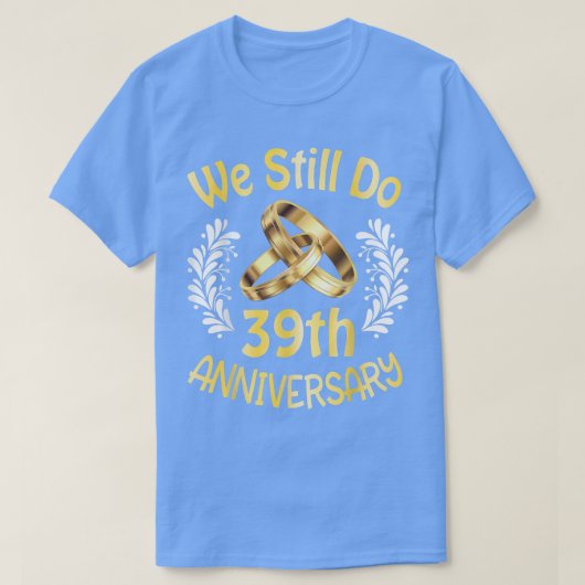 夫婦 結婚39年 まだまだ続く 39周年記念 Tシャツ (デザイン正面)
