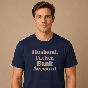 夫。父。口座残高。 Tシャツ