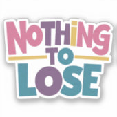 失うものはない シール (正面)