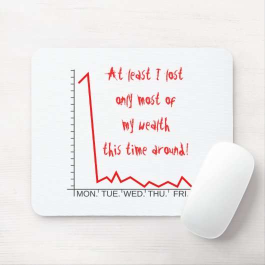 ...失った今回の私の富の大部分だのまわりに! マウスパッド (マウス)