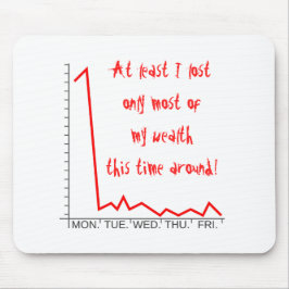 ...失った今回の私の富の大部分だのまわりに! マウスパッド